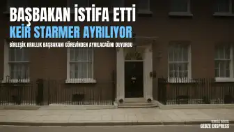 Downing Street'te İstifa Kararı: Keir Starmer Başbakanlık ve İşçi Partisi Liderliğinden Ayrılıyor
