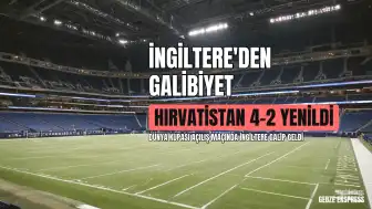 Dünya Kupası 2026: İngiltere, Hırvatistan'ı 4-2 Mağlup Etti