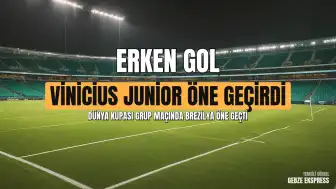 Dünya Kupası: Vinicius Junior'un Golüyle Brezilya Öne Geçti