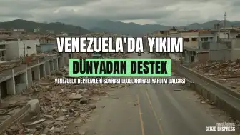 Dünya Liderlerinden Venezuela'daki Depremlere Destek Mesajları