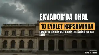 Ekvador'da Güvenlik Sorunları Nedeniyle 10 Eyalette Olağanüstü Hal İlan Edildi