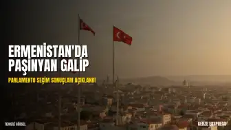 Ermenistan'da Nikol Paşinyan'ın Partisi Seçimlerden Galip Çıktı