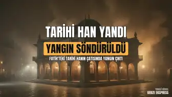 Fatih'teki 400 yıllık tarihi hanın çatısında yangın çıktı