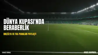 FIFA Dünya Kupası C Grubu: Brezilya ve Fas Karşılaşması 1-1 Berabere Tamamlandı