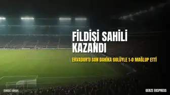 Fildişi Sahili, Ekvador'u Son Dakika Golüyle Mağlup Etti
