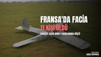 Fransa'da Paraşüt Uçağı Düştü: 11 Kişi Hayatını Kaybetti
