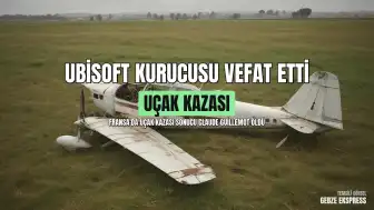 Fransa'da Uçak Kazası: Ubisoft Kurucu Ortağı Claude Guillemot Hayatını Kaybetti