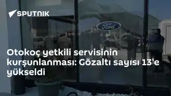 Otokoç Yetkili Servisine Silahlı Saldırı Soruşturmasında Gözaltı Sayısı 13'e Yükseldi