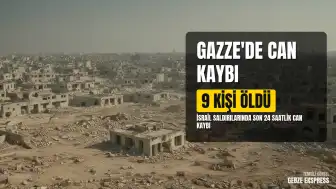 Gazze'de İsrail Saldırıları Devam Ediyor: Son 24 Saatte 9 Kişi Öldü