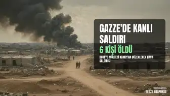 Gazze'deki Bureyc Mülteci Kampı'na düzenlenen saldırıda el-Cezire kameramanı dahil 6 kişi yaşamını yitirdi