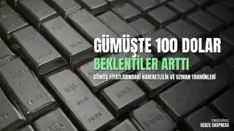 Gümüş Piyasasındaki Hareketlilik: 100 Dolar Seviyesi Beklentileri