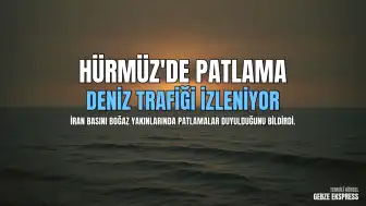Hürmüz Boğazı Yakınlarında Patlama Sesleri Duyuldu
