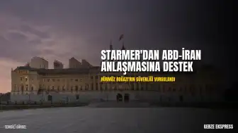 İngiltere Başbakanı Starmer'dan ABD-İran Anlaşmasına Memnuniyet Açıklaması
