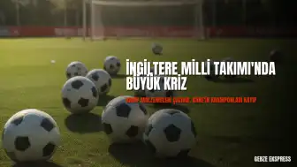 İngiltere Milli Takımı'nın Kamp Malzemeleri Kayboldu: Kane'in Kramponları da Çalındı İddiası