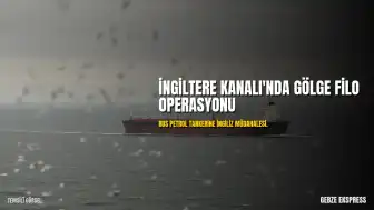 İngiltere, Rus 'Gölge Filo' Tankerine Müdahale Etti