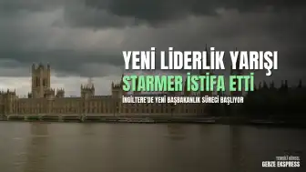 İngiltere'de Siyasi Dönüşüm: Keir Starmer'ın İstifası Sonrası Yeni Liderlik Süreci Başlıyor