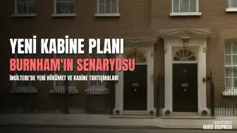 İngiltere'de Yeni Kabine Planları: Andy Burnham'ın Başbakanlık Senaryosu