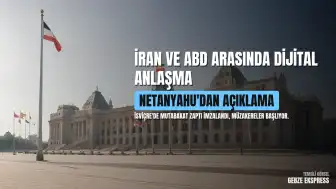 İran ve ABD Arasında Dijital Ortamda Mutabakat Zaptı İmzalandı, Netanyahu'dan Açıklama Geldi