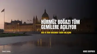 İran'dan Hürmüz Boğazı Açıklaması: Nükleer Anlaşma ve Yaptırımların Kaldırılması Yolda