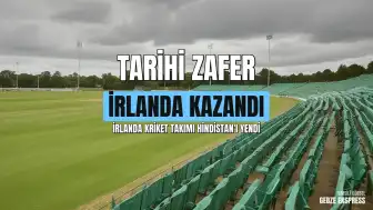 İrlanda Kriket Milli Takımı, Hindistan Karşısında Tarihi Zafer Elde Ederek Seriyi Kazandı