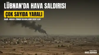 İsrail Ordusu Lübnan'ın Farklı Noktalarına Hava Saldırıları Gerçekleştirdi
