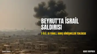 İsrail'in Beyrut Yakınlarına Düzenlediği Saldırıda 3 Kişi Hayatını Kaybetti