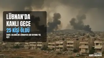 İsrail'in Lübnan'a Yönelik Hava Saldırılarında 25 Kişi Yaşamını Yitirdi