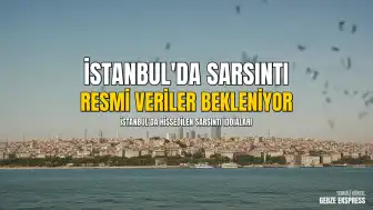 İstanbul'da Hissedilen Sarsıntı İddiaları Sonrası Gözler AFAD ve Kandilli Rasathanesi'ne Çevrildi