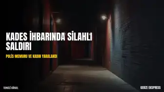 KADES İhbarına Giden Polis Memuruna ve Kadına Ateş Açıldı