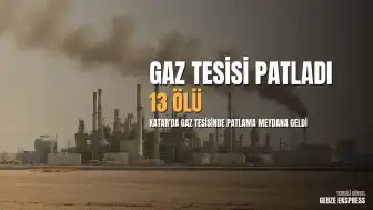 Katar'da Gaz Tesisinde Patlama: En Az 13 Kişi Yaşamını Yitirdi