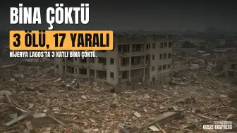 Lagos'ta Bina Çökmesi: 3 Ölü, 17 Yaralı