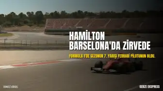 Lewis Hamilton, Barselona-Katalonya Grand Prix'sinde Zirvede Yer Aldı