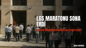 LGS Sınavı Tamamlandı: 1 Milyon Öğrenci Liseler İçin Yarıştı