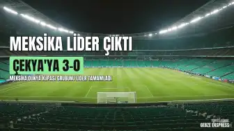 Meksika 2026 FIFA Dünya Kupası A Grubu'nda Çekya'yı 3-0 Mağlup Ederek Lider Çıktı