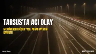 Mersin Tarsus'ta merdivenden düşen yaşlı adam yaşamını yitirdi