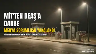 MİT Operasyonu: DEAŞ'ın Sözde Medya Sorumlusu A.K. Yakalandı