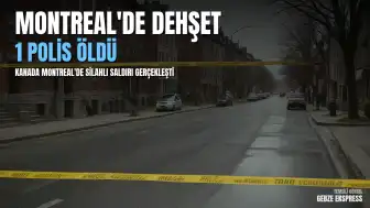 Montreal'de Silahlı Saldırı: 1 Polis ve 1 Sivil Hayatını Kaybetti