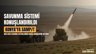 MSB Duyurdu: Konya'ya SAMP/T Hava Savunma Sistemi Konuşlandırıldı