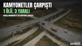 Muğla Marmaris'te İki Kamyonet Çarpıştı: 1 Ölü, 3 Yaralı