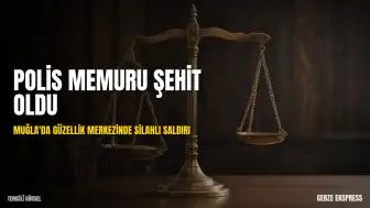 Muğla'da Güzellik Merkezinde Silahlı Saldırı: Polis Memuru T.B. Şehit Oldu, Cenazesi Denizli'de Defnedilecek