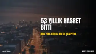 New York Knicks, 53 Yıllık Hasrete Son Vererek NBA Şampiyonu Oldu
