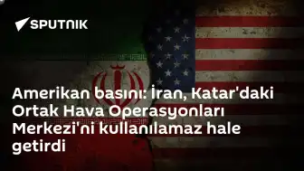 ABD Basını: İran, Katar'daki Hava Operasyonları Merkezini Devre Dışı Bıraktı