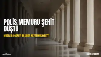 Polis Memuru T.B. Şehit Oldu; İçişleri Bakanı Mustafa Çiftçi'den Başsağlığı Mesajı