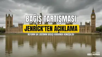 Reform UK Gölge Maliye Bakanı Robert Jenrick: Farage'a Yapılan 5 Milyon Sterlinlik Bağış Hakkındaki Sorular Meşrudur