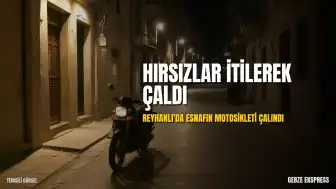 Reyhanlı'da Esnafın Motosikleti Hırsızlar Tarafından İtilerek Çalındı