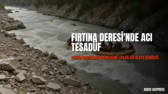Rize'de Arama Kurtarma Çalışmasında Acı Kayıp: Kayıp Gencin Cesedi Bulundu, Bir AFAD Personeli Hayatını Kaybetti
