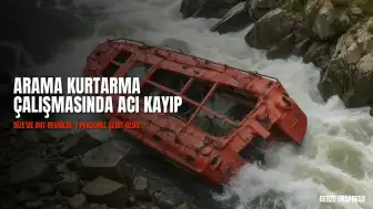 Rize'de Kayıp Kişi Arama Çalışmasında Bot Devrildi: 1 AFAD Personeli Hayatını Kaybetti