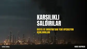 Rusya ve Ukrayna'dan Karşılıklı Saldırı Açıklamaları
