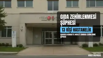 Sakarya'nın Hendek İlçesinde Gıda Zehirlenmesi Şüphesi: 13 Kişi Hastaneye Kaldırıldı