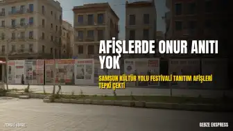 Samsun Kültür Yolu Festivali Tanıtım Afişlerinde Onur Anıtı Eksikliği Tepki Çekti